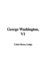 Cover of: George Washington, V1 | Henry Cabot Lodge