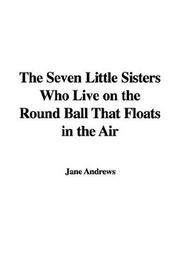 Cover of: The Seven Little Sisters Who Live on the Round Ball That Floats in the Air by Jane Andrews