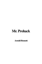 Cover of: Mr. Prohack by Arnold Bennett