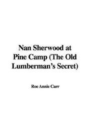 Cover of: Nan Sherwood at Pine Camp (The Old Lumberman's Secret) by Roe Annie Carr