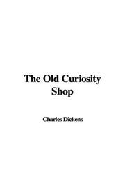 Cover of: The Old Curiosity Shop by Charles Dickens, Bernardo Moreno Carrillo, Charles Dickens