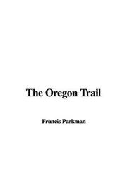 Cover of: The Oregon Trail by Francis Parkman
