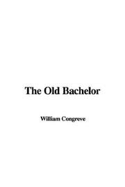 Cover of: The Old Bachelor by William Congreve