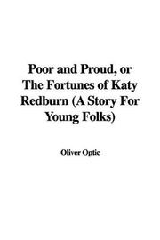 Cover of: Poor and Proud, or The Fortunes of Katy Redburn (A Story For Young Folks)