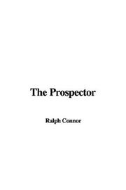 Cover of: The Prospector by Ralph Connor