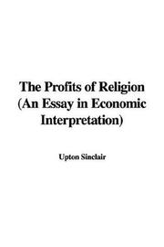 Cover of: The Profits of Religion (An Essay in Economic Interpretation) | Upton Sinclair