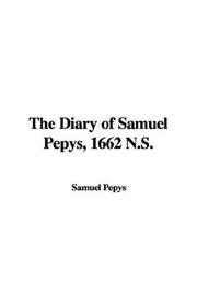 Cover of: The Diary of Samuel Pepys, 1662 N.S. by Samuel Pepys