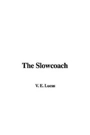 Cover of: The Slowcoach by E. V. Lucas
