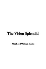 Cover of: The Vision Splendid | William MacLeod Raine