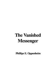 Cover of: The Vanished Messenger | E. Phillips Oppenheim