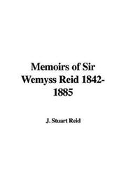 Cover of: Memoirs of Sir Wemyss Reid 1842-1885 by J. Stuart Reid