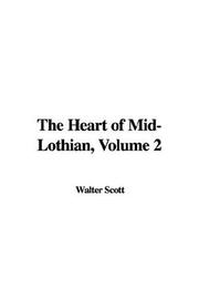 Cover of: The Heart of Mid-Lothian, Volume 2 by Sir Walter Scott