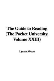 Cover of: The Guide to Reading (The Pocket University, Volume XXIII) by Lyman Abbott