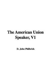 Cover of: The American Union Speaker, V1