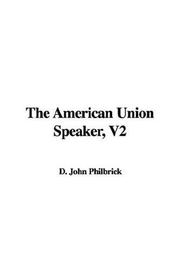 Cover of: The American Union Speaker, V2