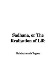 Cover of: Sadhana, or The Realisation of Life by Rabindranath Tagore