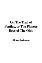 Cover of: On The Trail of Pontiac, or The Pioneer Boys of The Ohio by Edward Stratemeyer