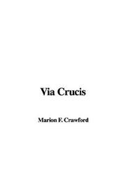 Cover of: Via Crucis by Francis Marion Crawford, Francis Marion Crawford