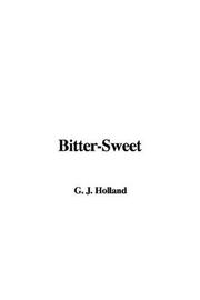 Cover of: Bitter-Sweet | G. J. Holland