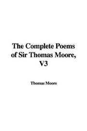Cover of The Complete Poems of Sir Thomas Moore, V3 by Thomas Moore