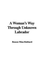 Cover of: A Woman's Way Through Unknown Labrador by Benson Mina Hubbard