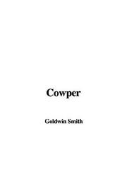 Cover of: Cowper by Goldwin Smith