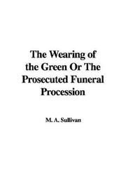 Cover of: The Wearing of the Green Or The Prosecuted Funeral Procession