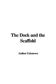 Cover of: The Dock and the Scaffold