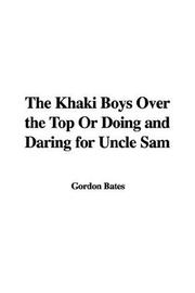 Cover of: The Khaki Boys Over the Top Or Doing and Daring for Uncle Sam by Gordon Bates