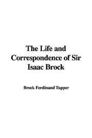 Cover of: The Life and Correspondence of Sir Isaac Brock