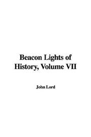 Cover of: Beacon Lights of History, Volume VII by John Lord, John Lord