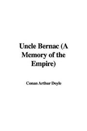 Cover of: Uncle Bernac (A Memory of the Empire) by Arthur Conan Doyle