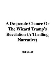 Cover of: A Desperate Chance Or The Wizard Tramp's Revelation (A Thrilling Narrative)