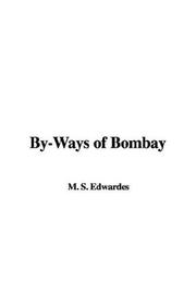 Cover of: By-Ways of Bombay by Stephen Meredyth Edwardes, Stephen Meredyth Edwardes