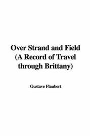 Cover of: Over Strand and Field (A Record of Travel through Brittany) by Gustave Flaubert
