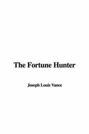 Cover of: The Fortune Hunter by Louis Joseph Vance, Louis Joseph Vance