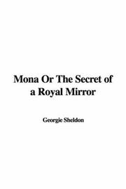 Mona; Or, The Secret of a Royal Mirror