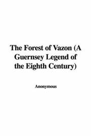 Cover of: The Forest of Vazon (A Guernsey Legend of the Eighth Century)