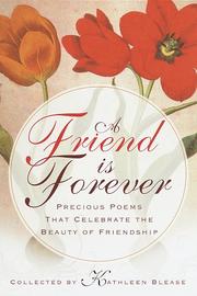 Cover of: A friend is forever by collected by Kathleen Blease.