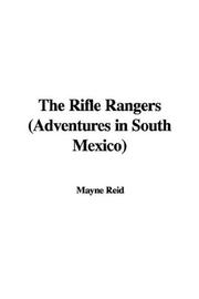 Cover of: The Rifle Rangers (Adventures in South Mexico)