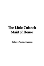 Cover of: The Little Colonel: Maid of Honor