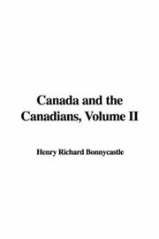 Cover of: Canada and the Canadians, Volume II by Richard Henry Bonnycastle