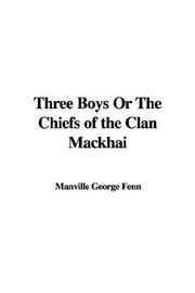 Cover of: Three Boys Or The Chiefs of the Clan Mackhai