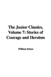 Cover of: The Junior Classics, Volume 7: Stories of Courage and Heroism