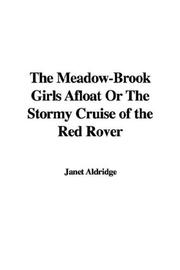 Cover of: The Meadow-Brook Girls Afloat Or The Stormy Cruise of the Red Rover