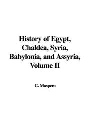Cover of: History of Egypt, Chaldea, Syria, Babylonia, and Assyria, Volume II