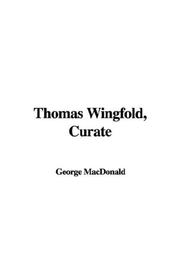 Cover of: Thomas Wingfold, Curate by George MacDonald