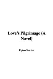 Cover of: Love's Pilgrimage (A Novel)