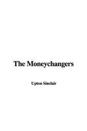 Cover of: The Moneychangers by Upton Sinclair