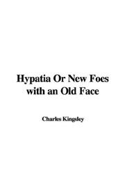 Cover of: Hypatia Or New Foes with an Old Face by Charles Kingsley